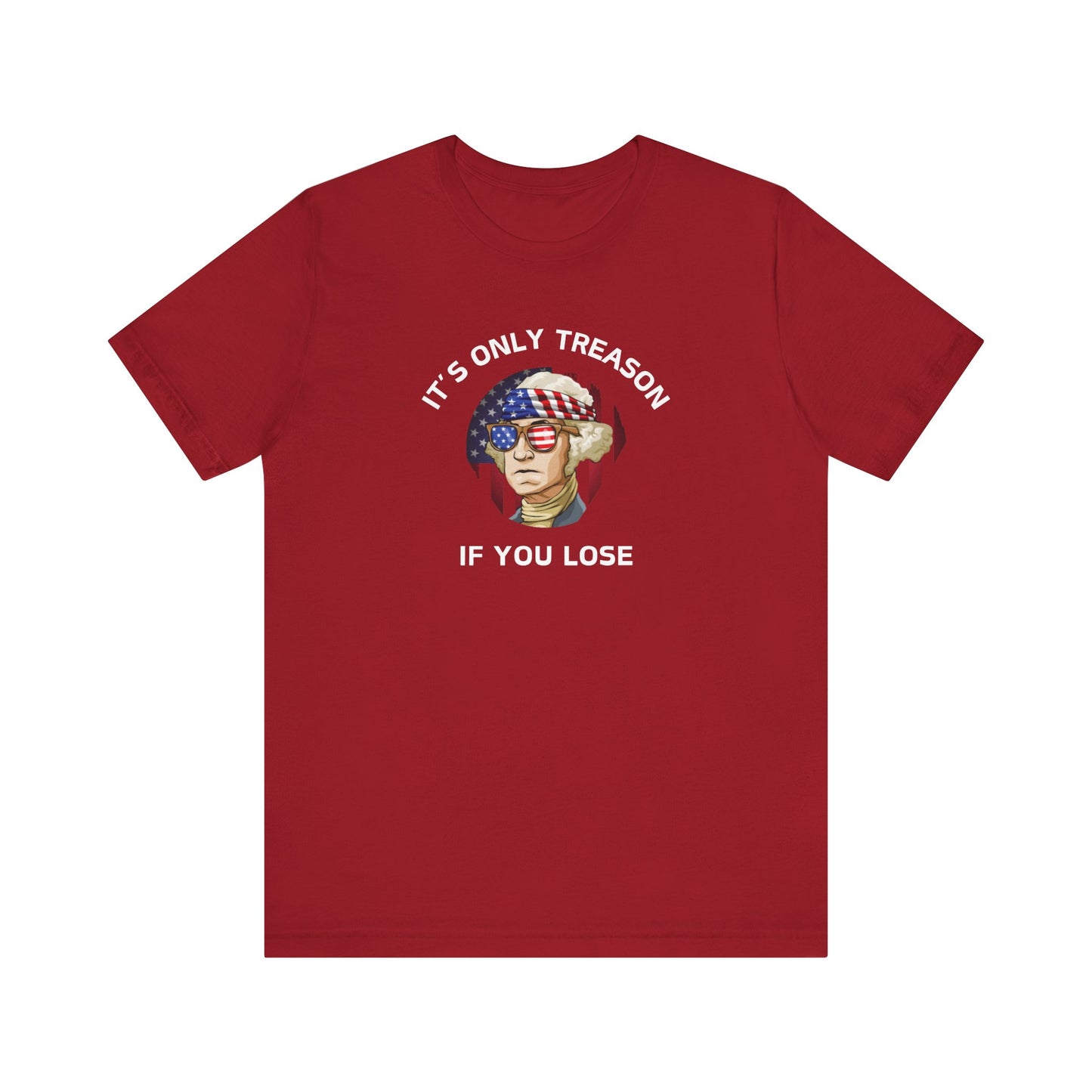 It's Only Treason If You Lose Shirt