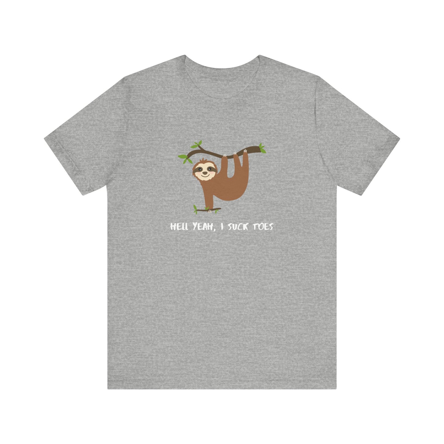 Hell Yeah, I Suck Toes Sloth Shirt