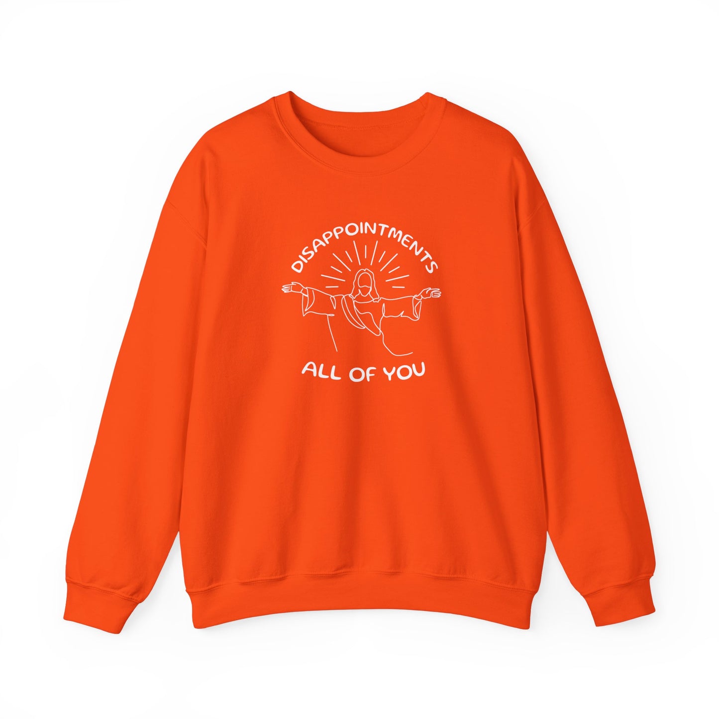 Disappointments All of You Crewneck Sweatshirt