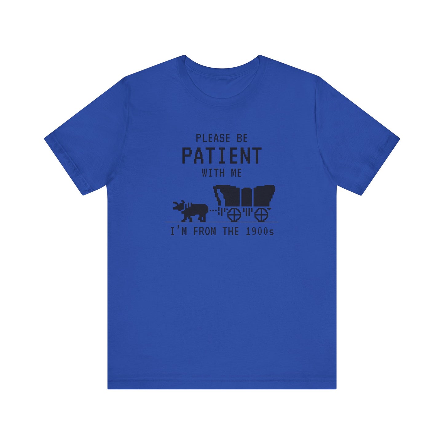 Please Be Patient Shirt