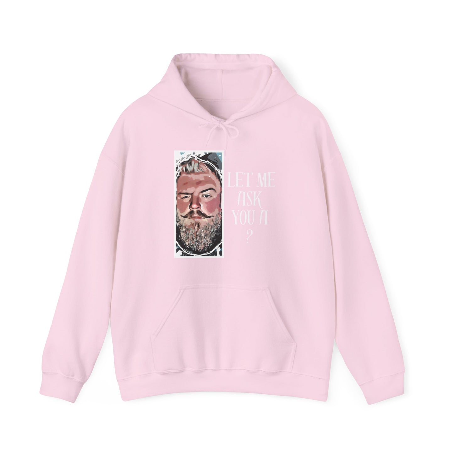 Let Me Ask You A ? Hooded Sweatshirt