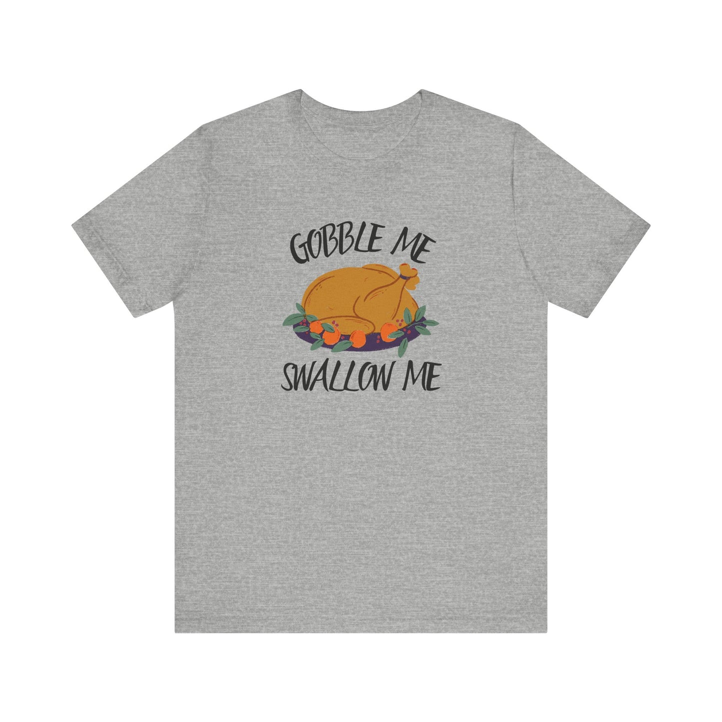 Gobble Me Swallow Me T Shirt