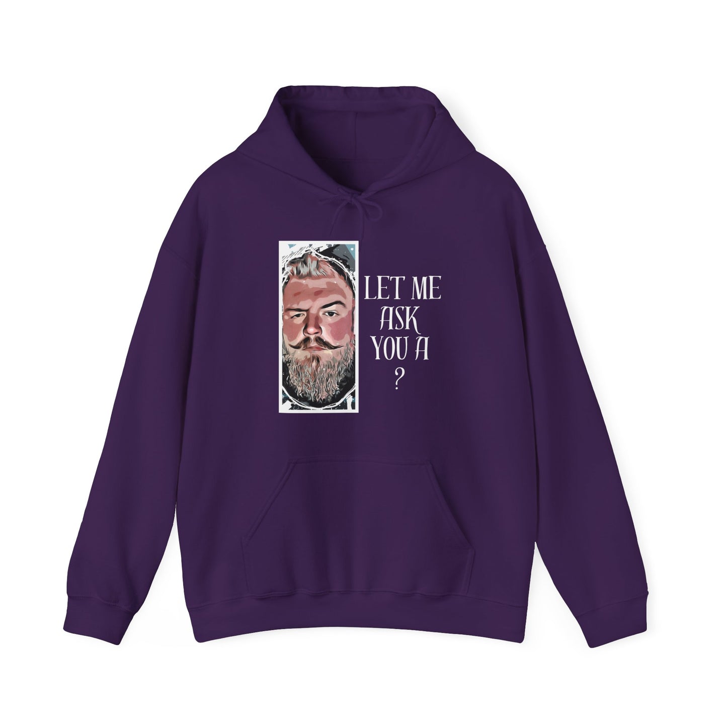 Let Me Ask You A ? Hooded Sweatshirt