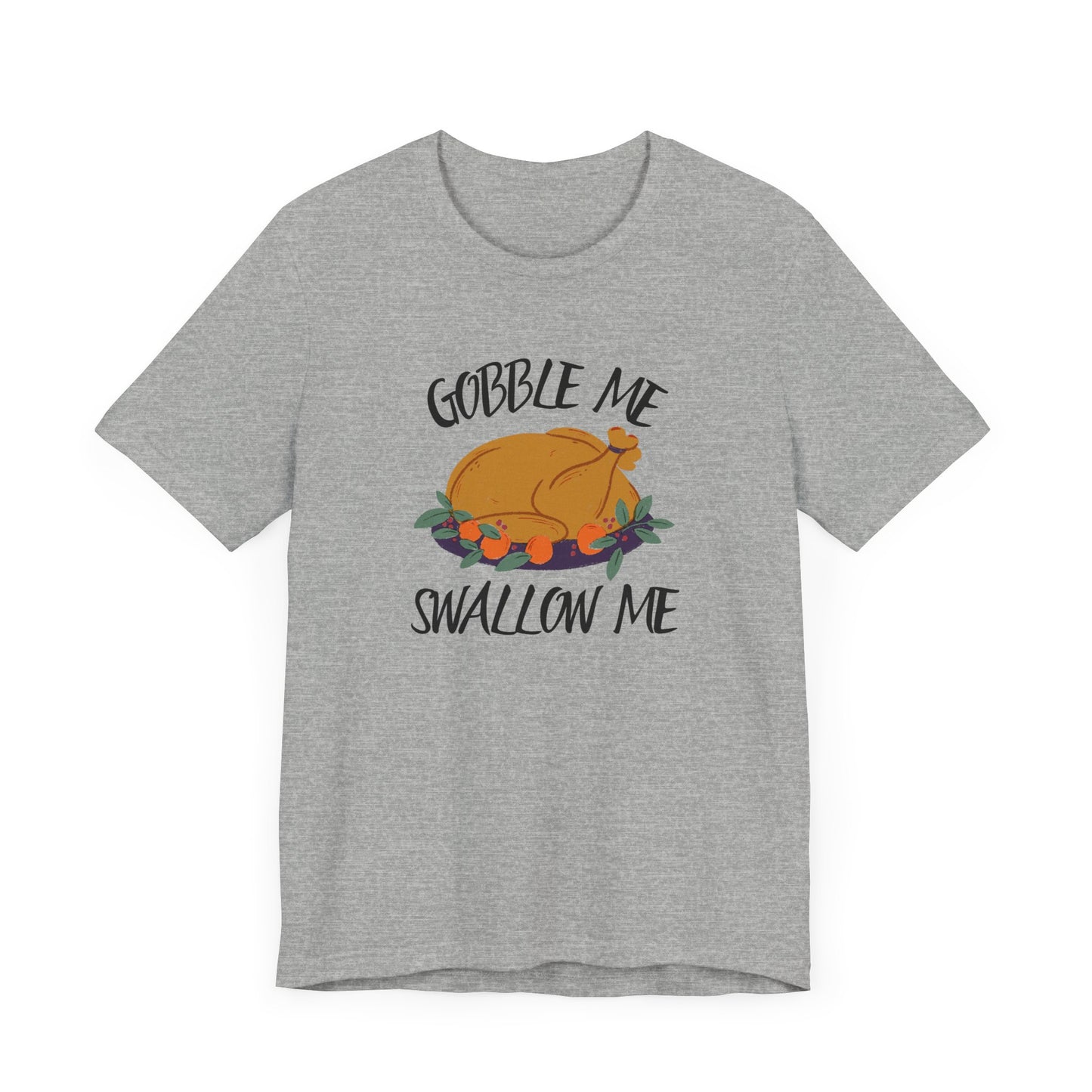 Gobble Me Swallow Me T Shirt