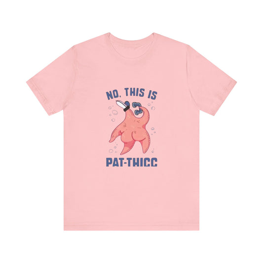 No This Is Pat Thicc Shirt