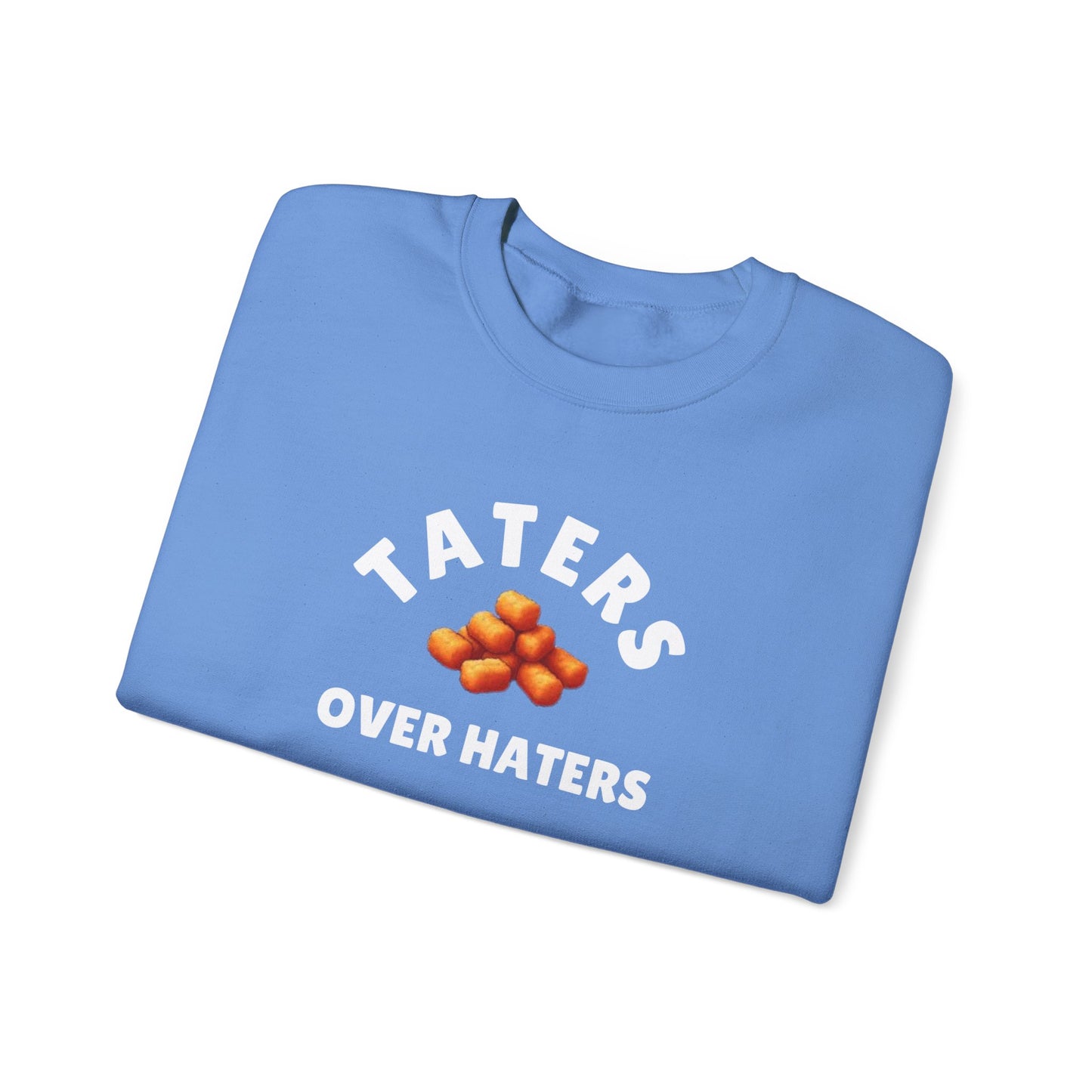 TATERS OVER HATERS SWEATSHIRT