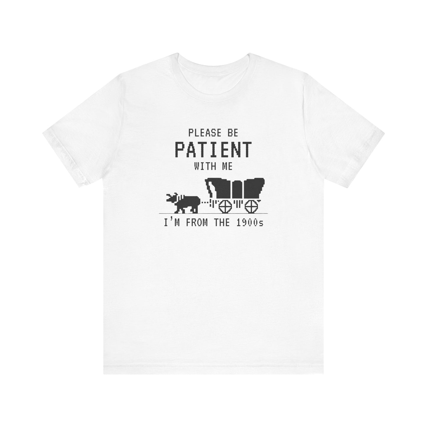 Please Be Patient Shirt