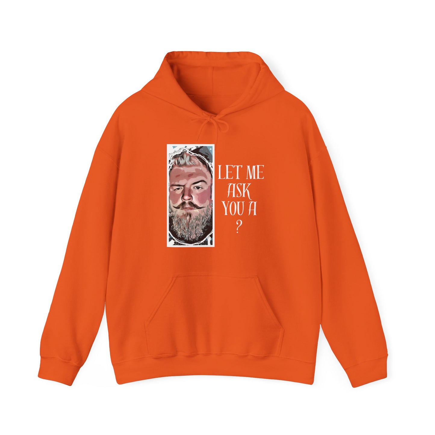 Let Me Ask You A ? Hooded Sweatshirt