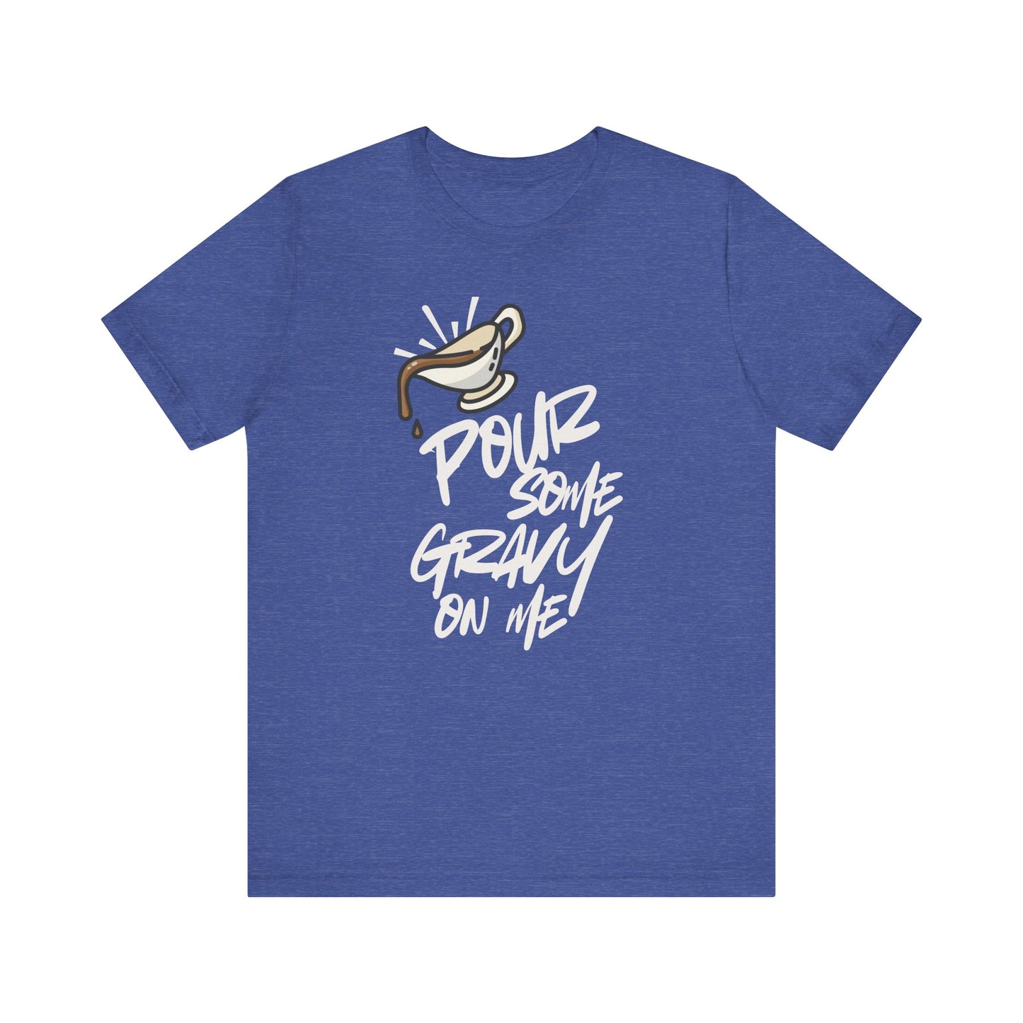 Pour Some Gravy On Me T-Shirt