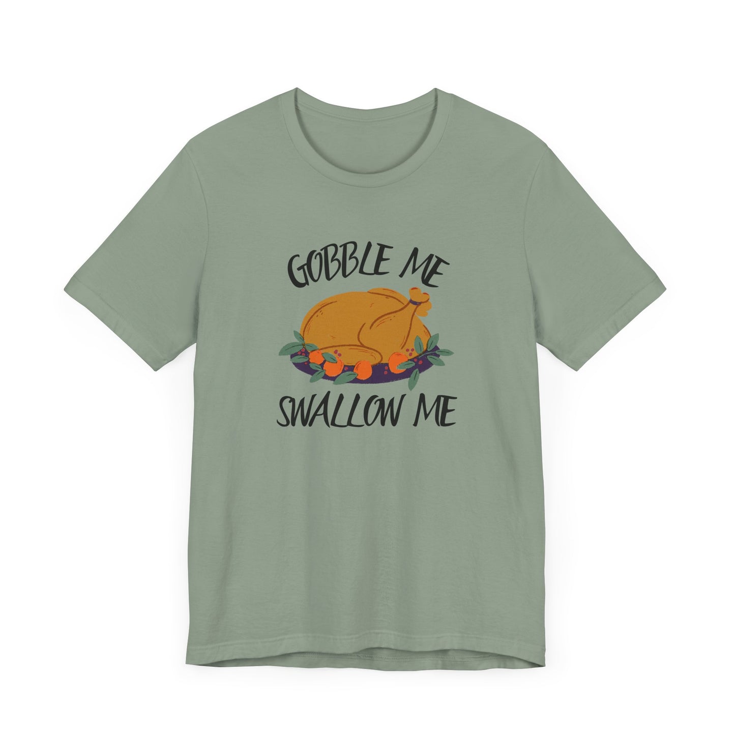 Gobble Me Swallow Me T Shirt