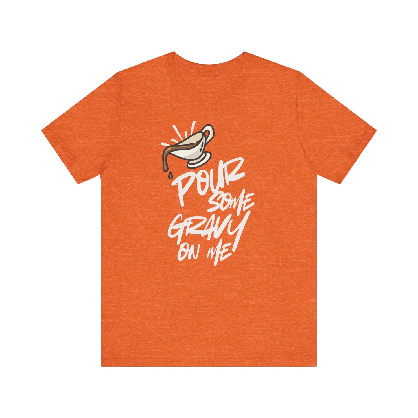 Pour Some Gravy On Me T-Shirt