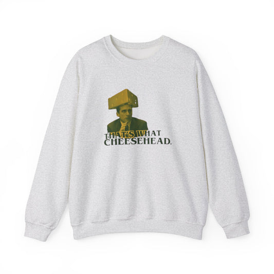 "That's What Cheese Head" M. Scott Crewneck Sweatshirt