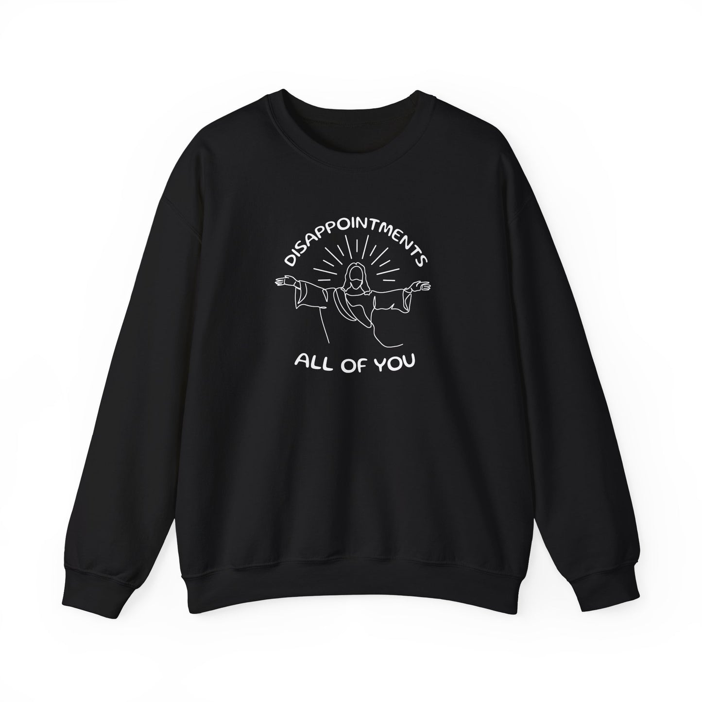 Disappointments All of You Crewneck Sweatshirt