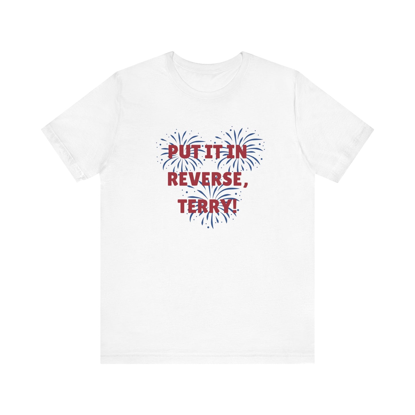 Put It In Reverse, Terry! Shirt