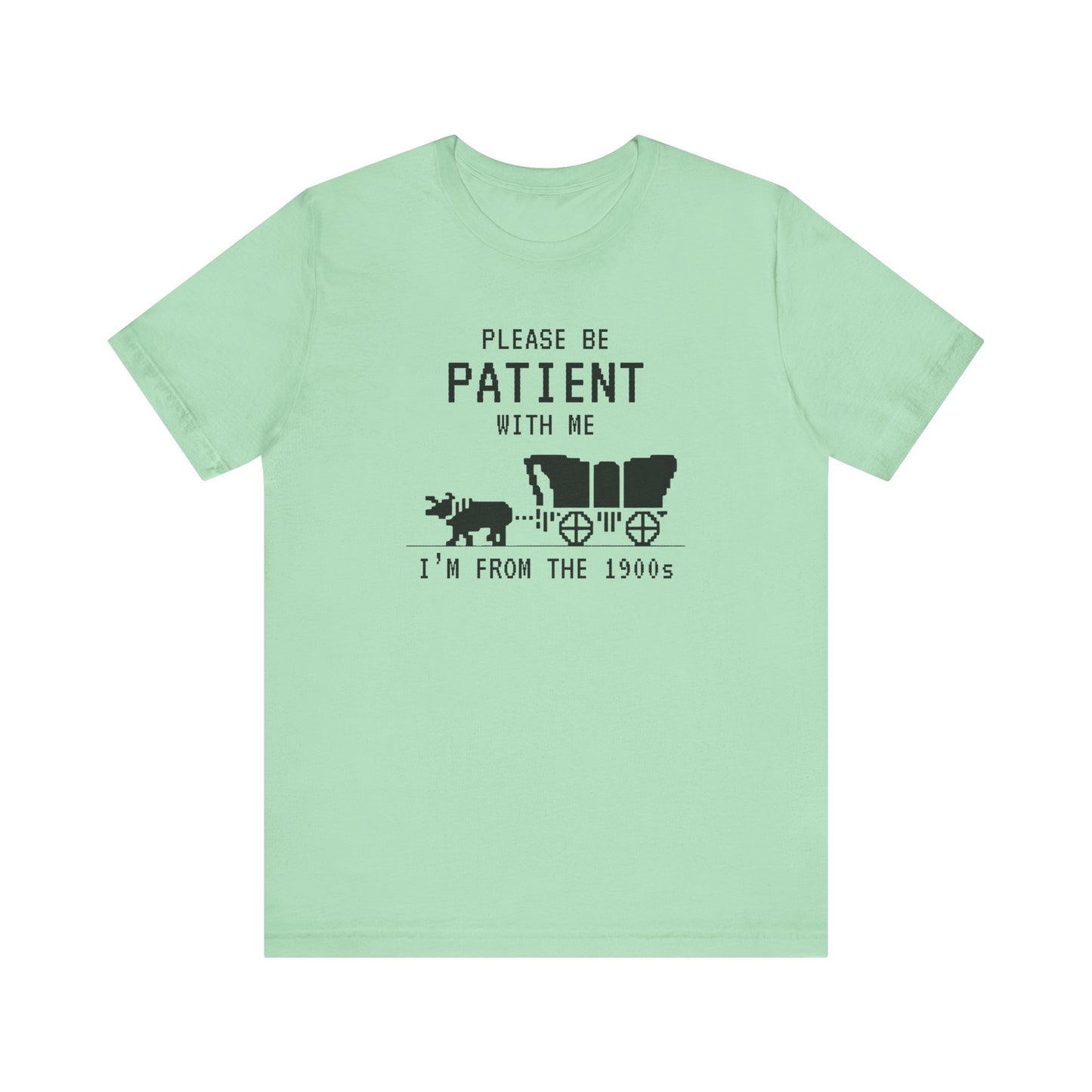 Please Be Patient Shirt