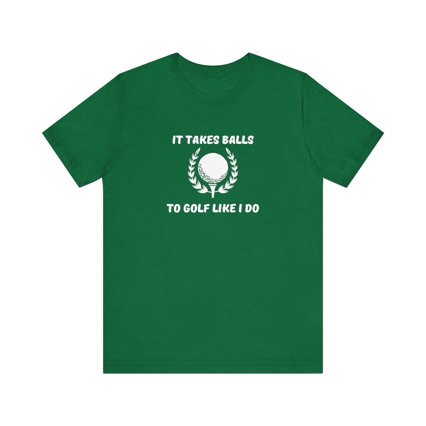 It Takes Balls To Golf Like I Do Shirt