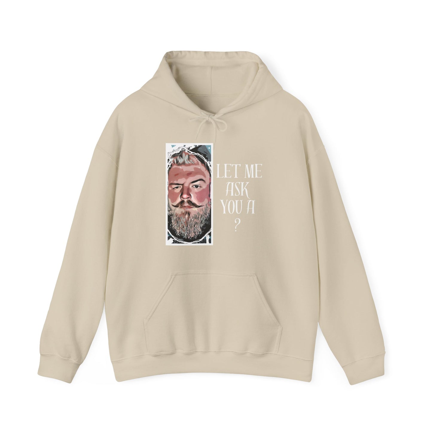 Let Me Ask You A ? Hooded Sweatshirt