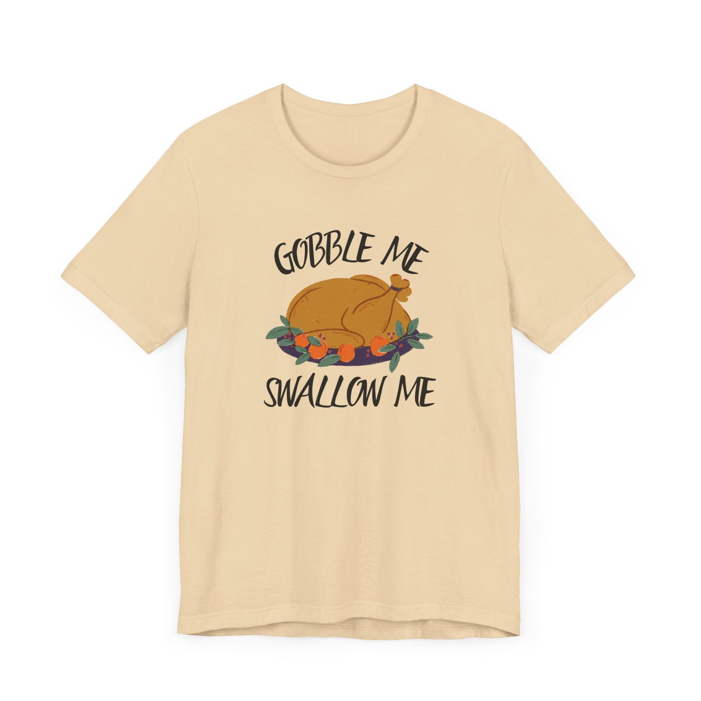 Gobble Me Swallow Me T Shirt