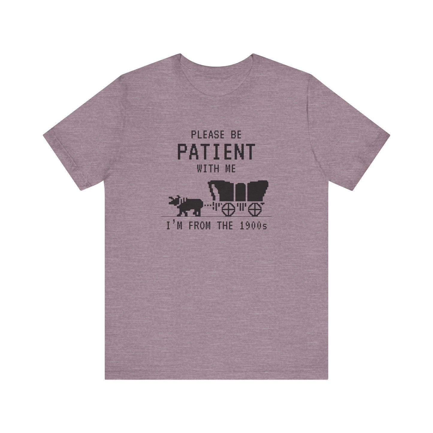 Please Be Patient Shirt