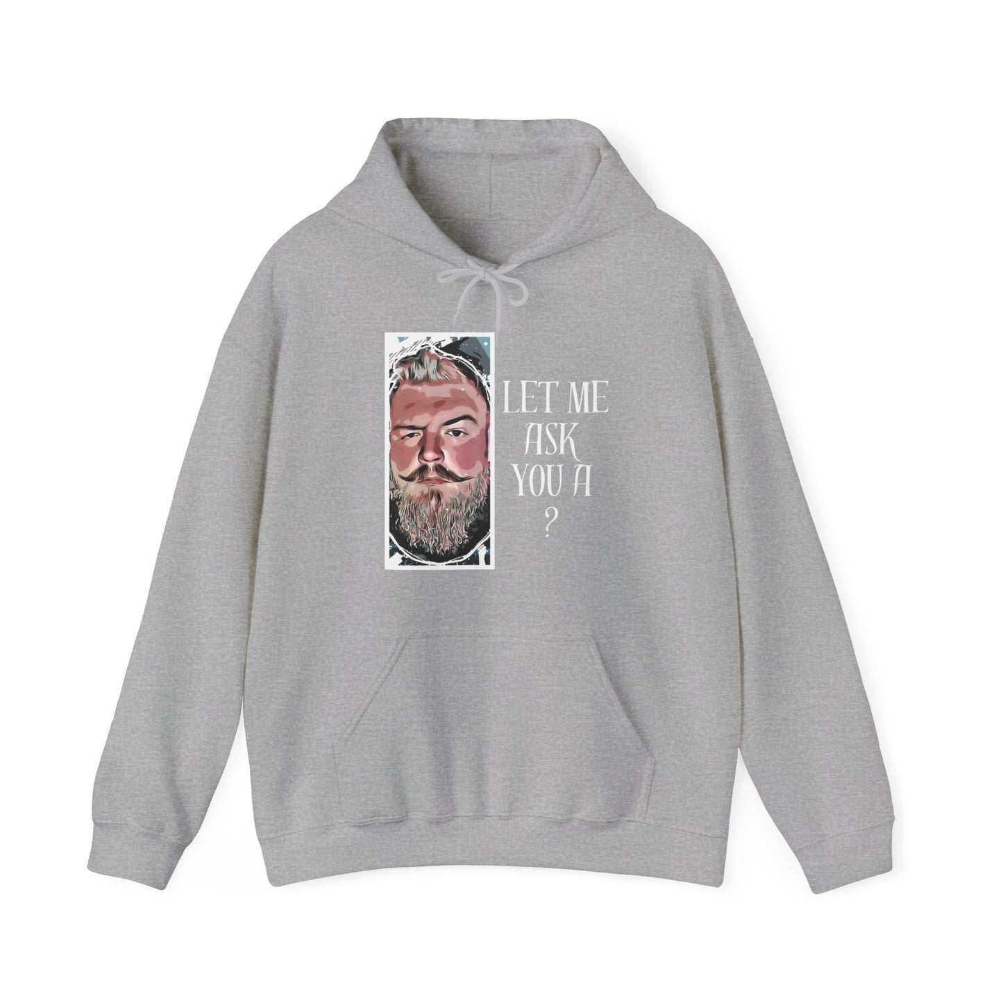 Let Me Ask You A ? Hooded Sweatshirt