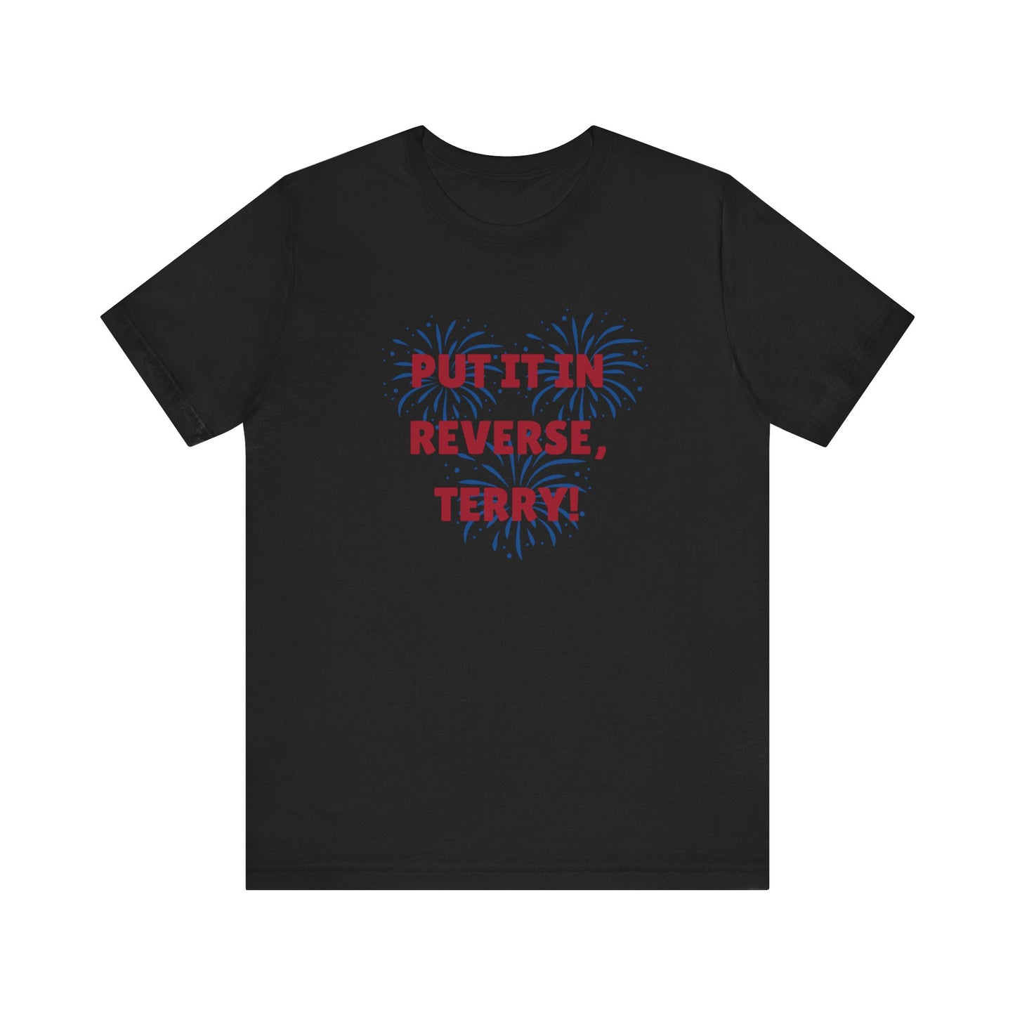 Put It In Reverse, Terry! Shirt