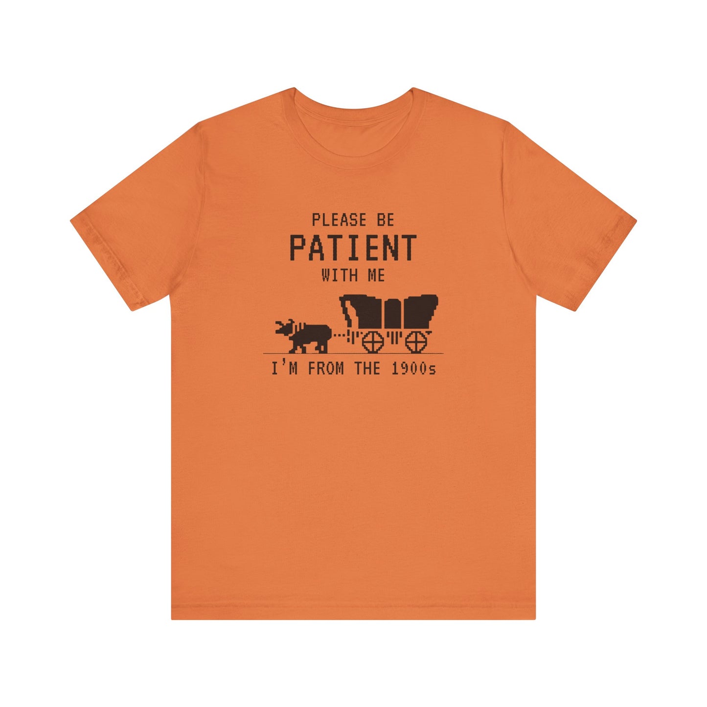 Please Be Patient Shirt