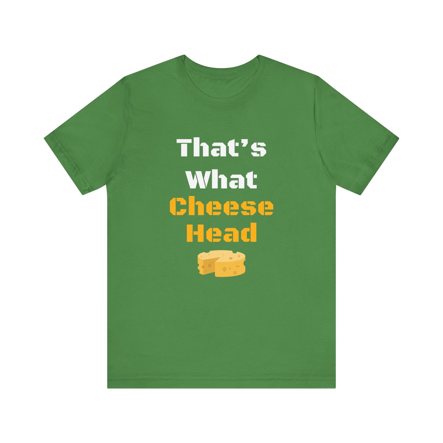 That's What Cheese Head Shirt