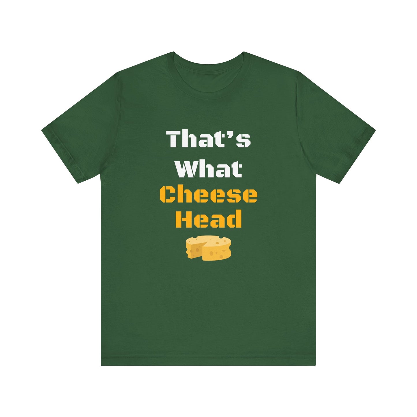 That's What Cheese Head Shirt