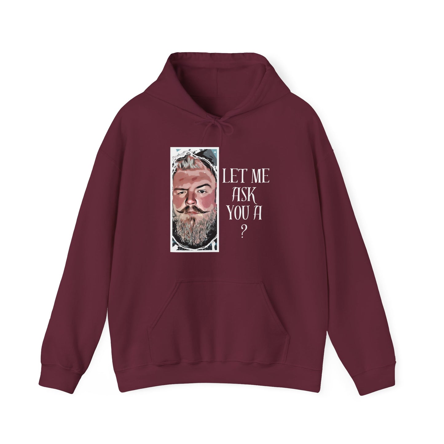 Let Me Ask You A ? Hooded Sweatshirt