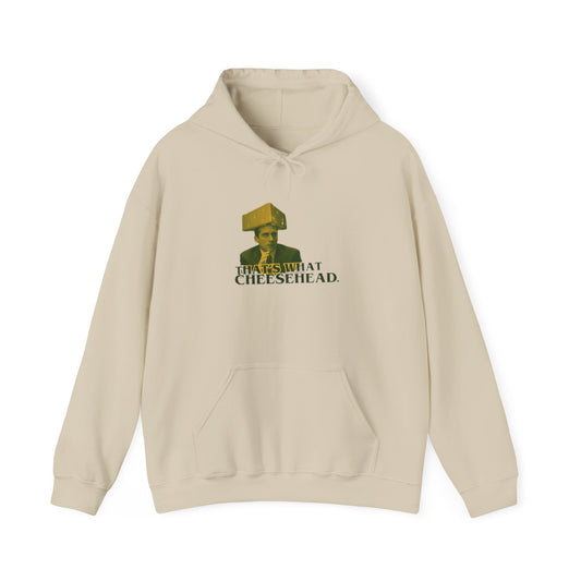 "That's What Cheese Head" M. Scott Hooded Sweatshirt