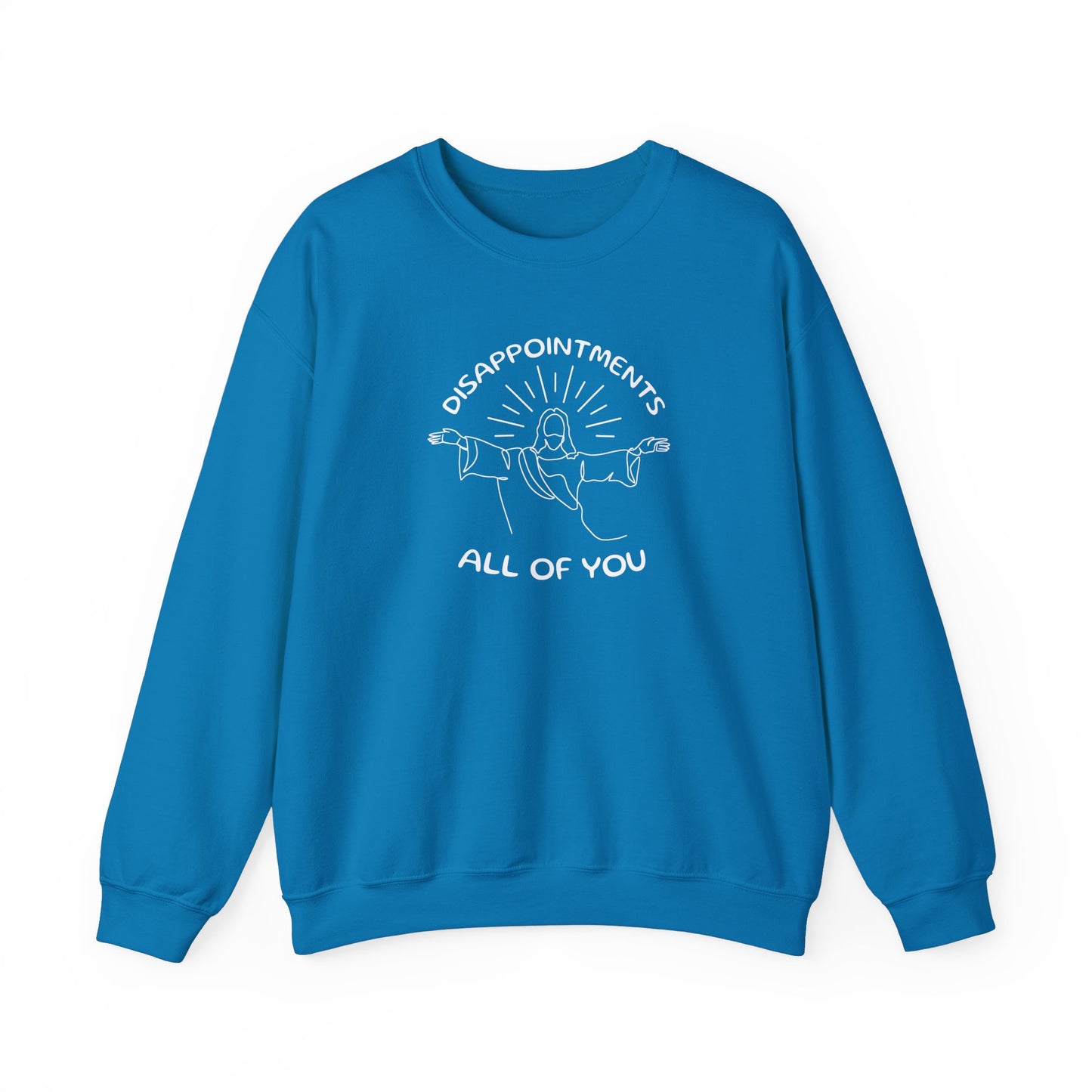 Disappointments All of You Crewneck Sweatshirt