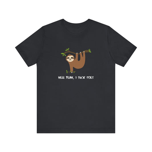 Hell Yeah, I Suck Toes Sloth Shirt