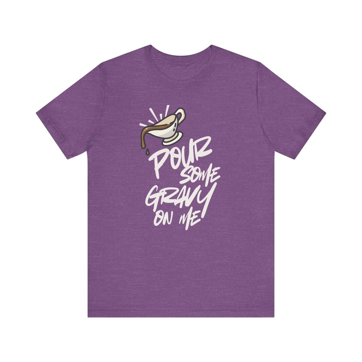 Pour Some Gravy On Me T-Shirt