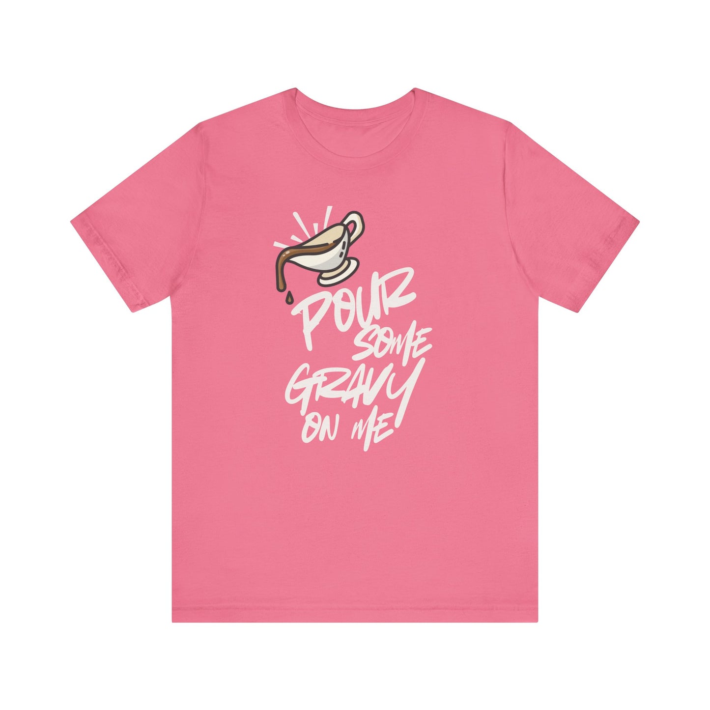 Pour Some Gravy On Me T-Shirt