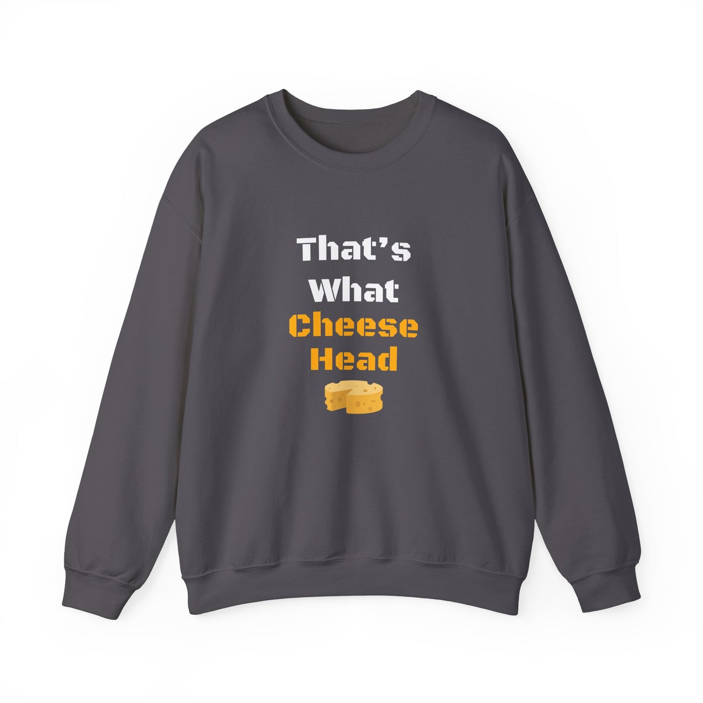 That's What Cheesehead Green Bay Crewneck Sweatshirt