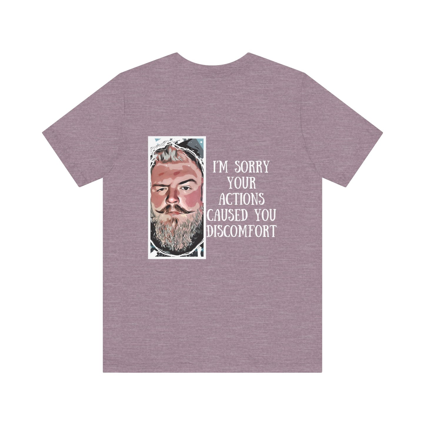 Your Actions Caused You Discomfort Shirt