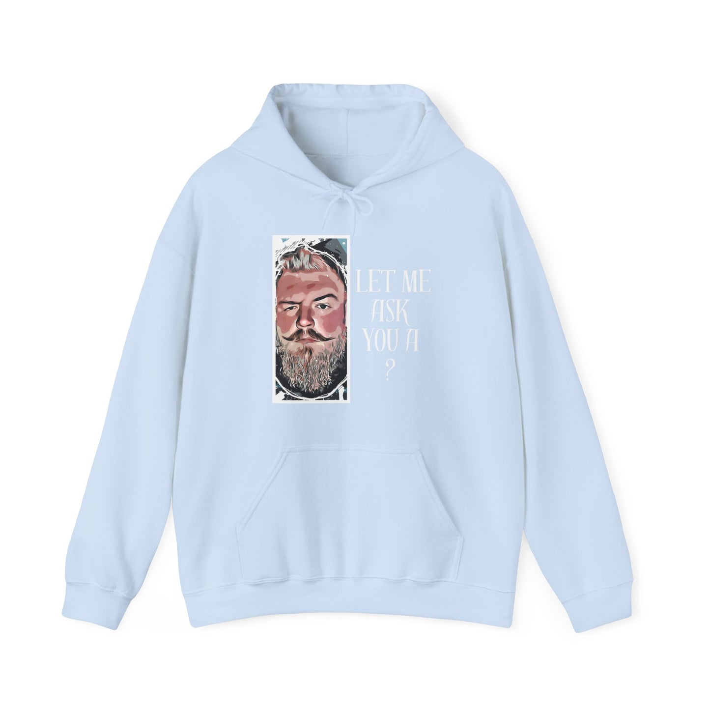 Let Me Ask You A ? Hooded Sweatshirt