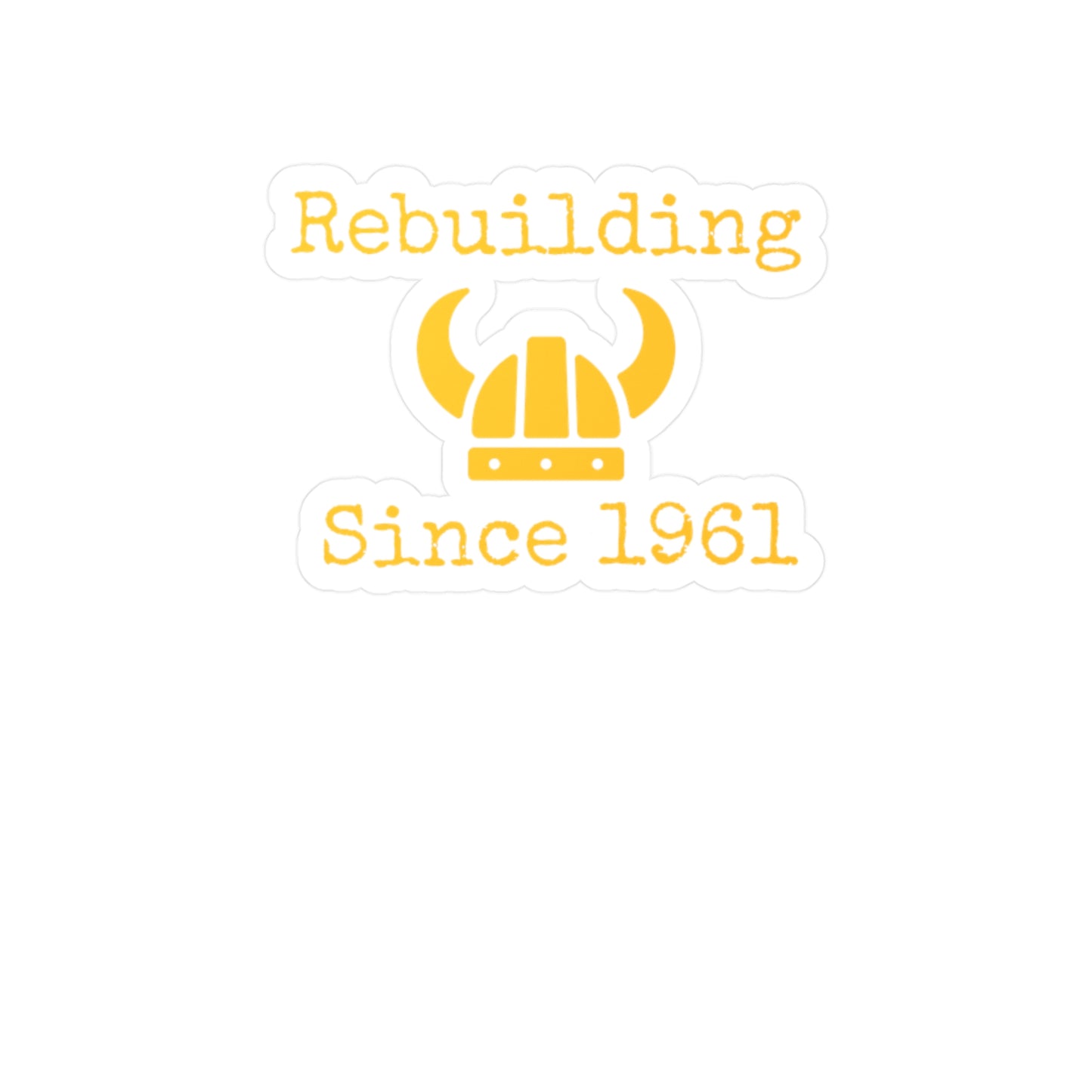 Rebuilding Since 1961 Decal