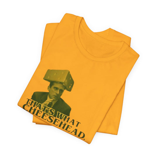 "That's What Cheese Head" M. Scott Shirt