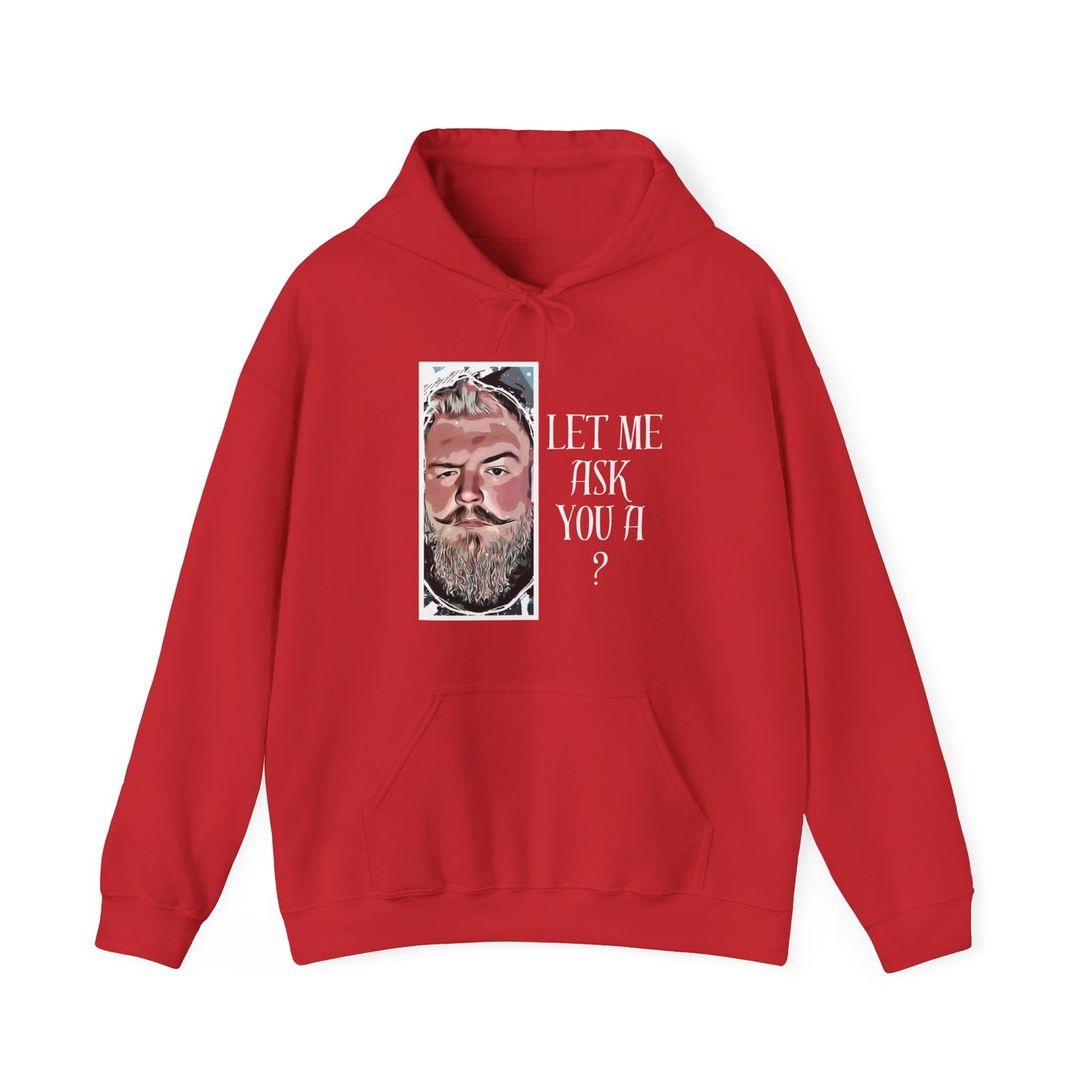 Let Me Ask You A ? Hooded Sweatshirt