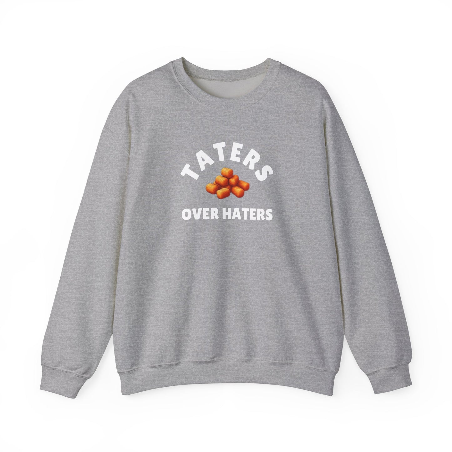 TATERS OVER HATERS SWEATSHIRT