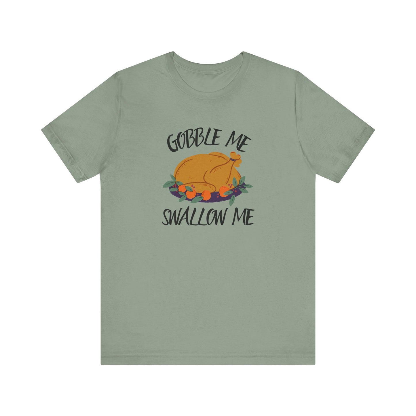 Gobble Me Swallow Me T Shirt