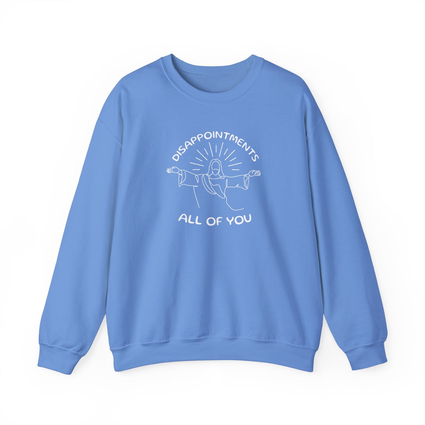 Disappointments All of You Crewneck Sweatshirt