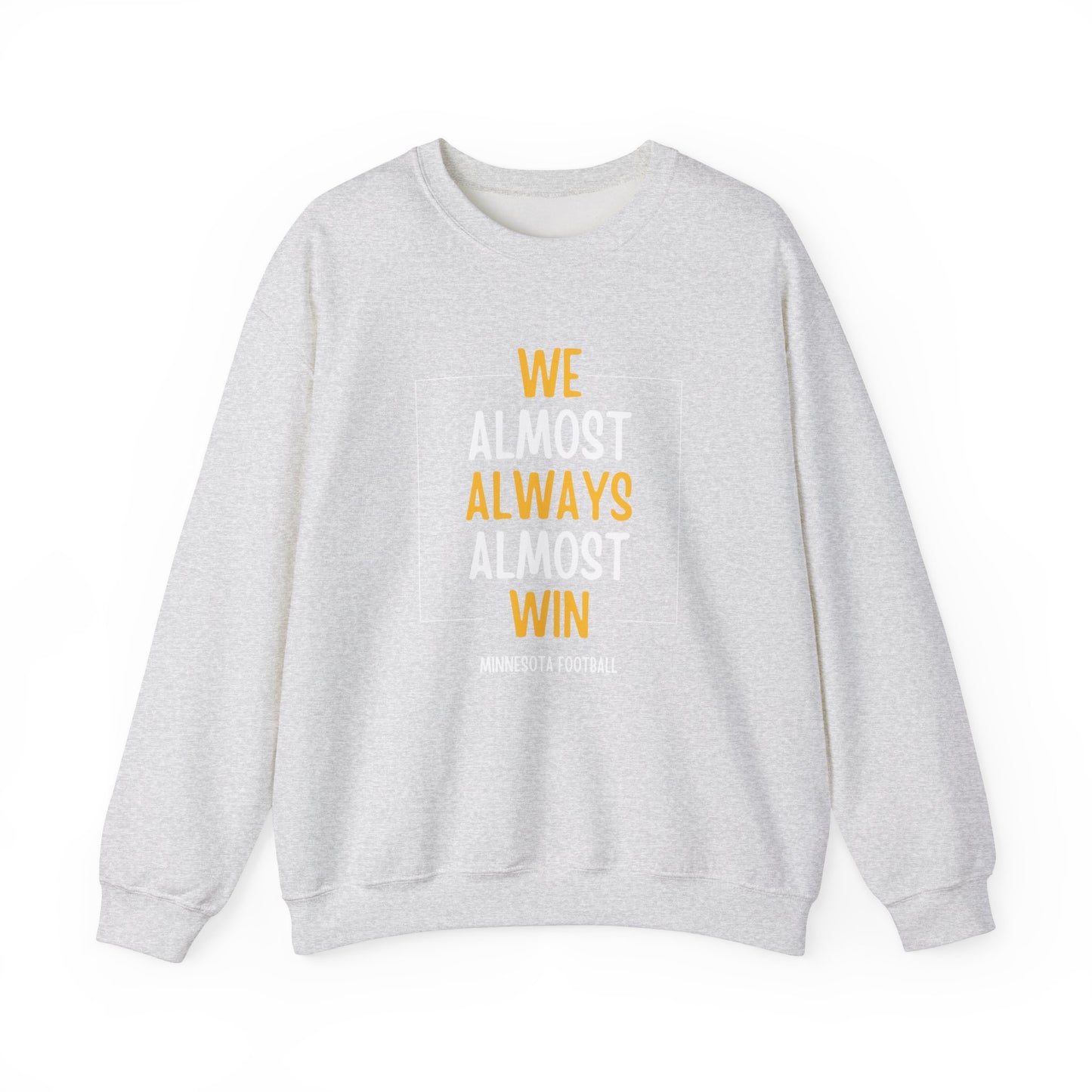 We Almost Always Almost Win Minnesota Crewneck Sweatshirt