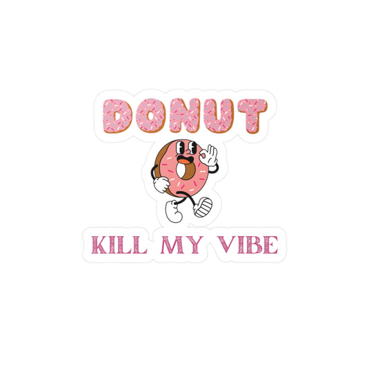 Donut Kill My Vibe Decal