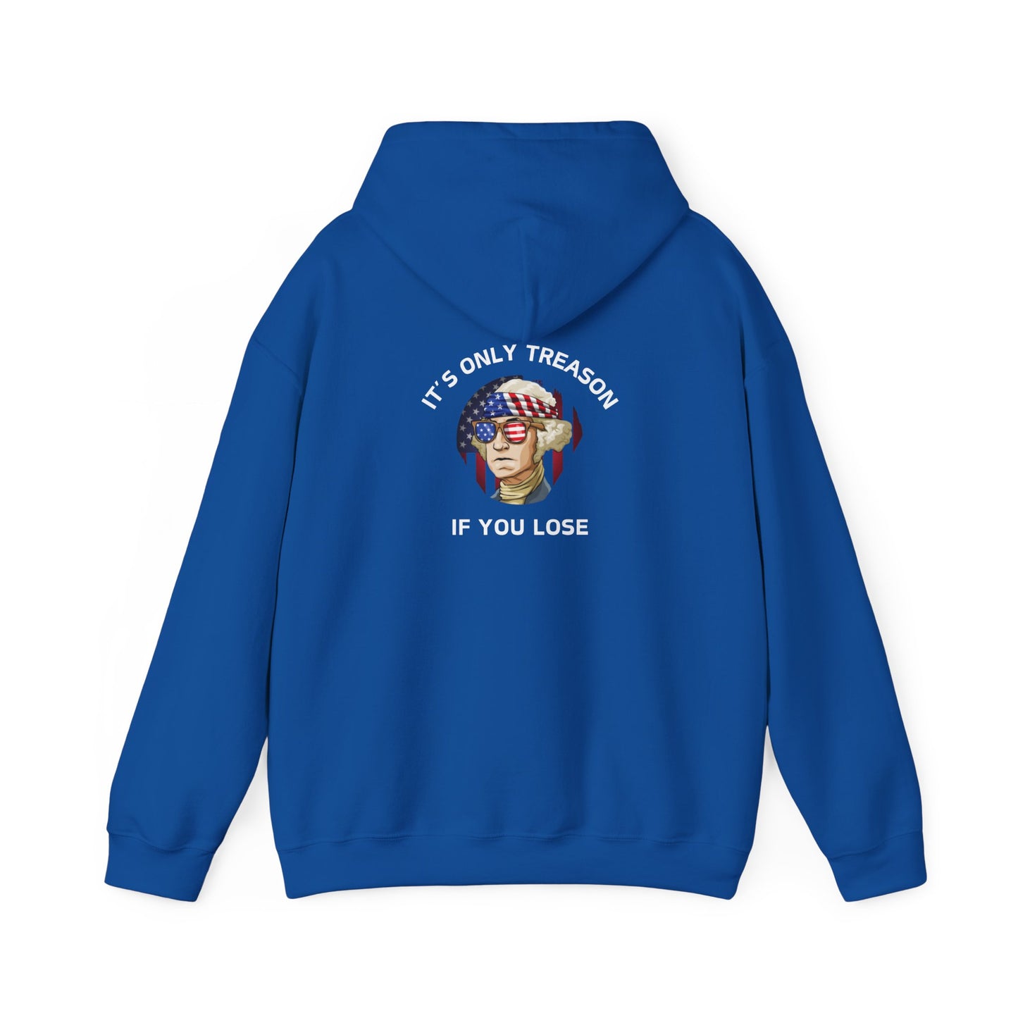 It's Only Treason If You Lose Hooded Sweatshirt