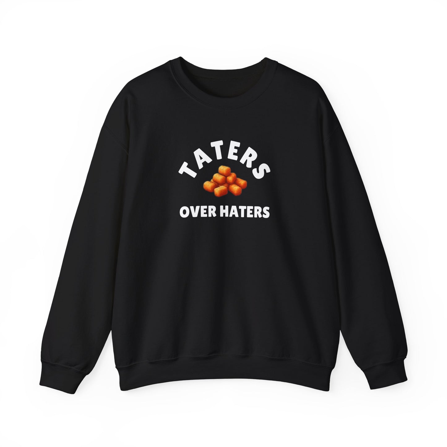 TATERS OVER HATERS SWEATSHIRT