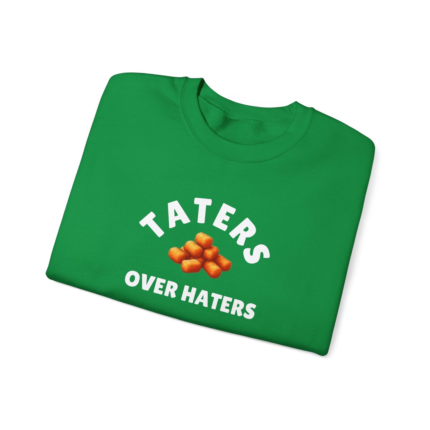 TATERS OVER HATERS SWEATSHIRT