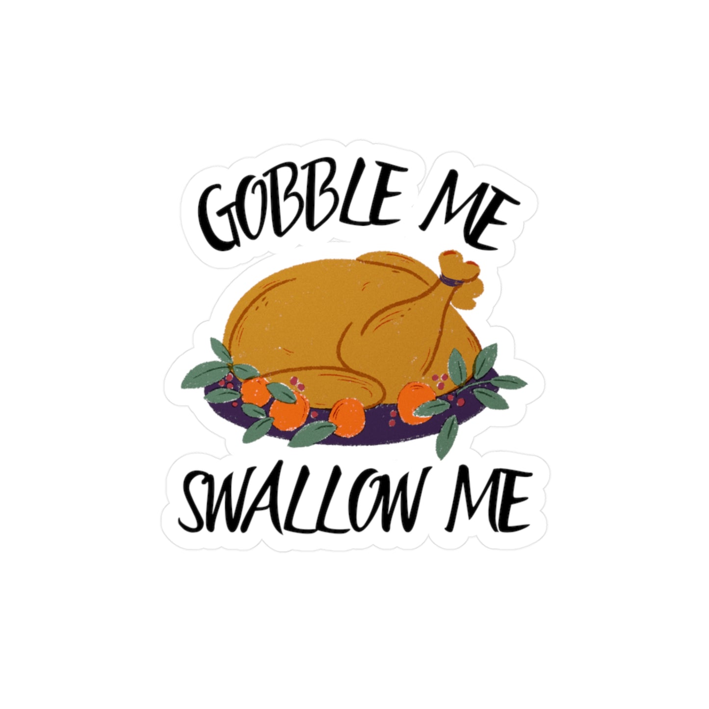 Gobble Me Swallow Me Decal