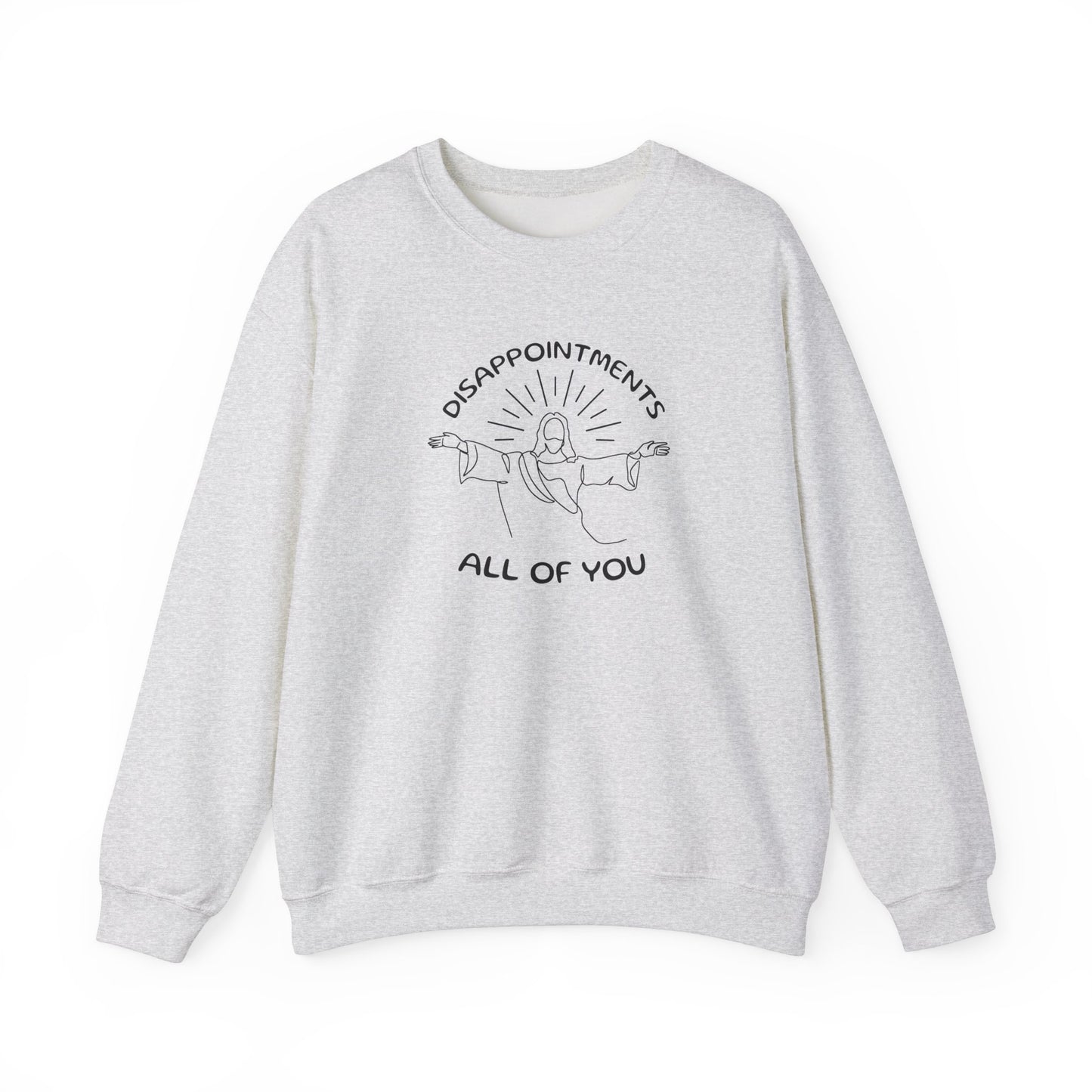 Disappointments All of You Crewneck Sweatshirt